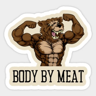 BODY BY MEAT CARNIVORE GRIZZLY BEAR FITNESS GYM BODYBUILDING MEAT LOVER Design Sticker